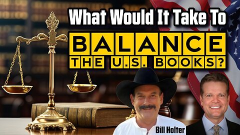 Bo Polny & Bill Holter: What would it take to 'BALANCE the U.S. Books'?