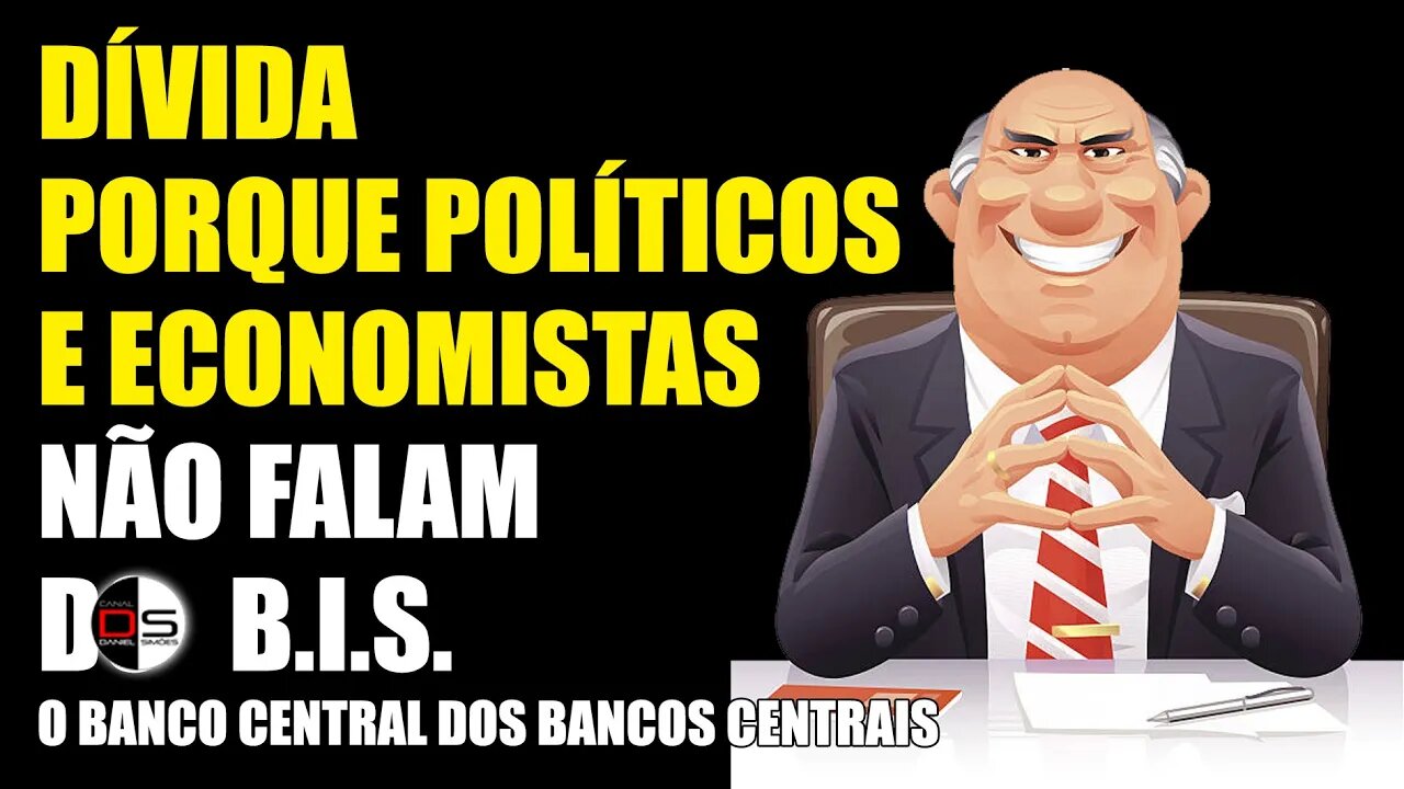 DÍVIDA | Porque políticos e economistas não falam do B.I.S.