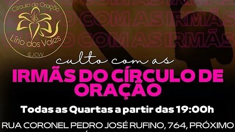 Culto Círculo de Oração Lírio dos Vales, ao vivo! 15.11.2023