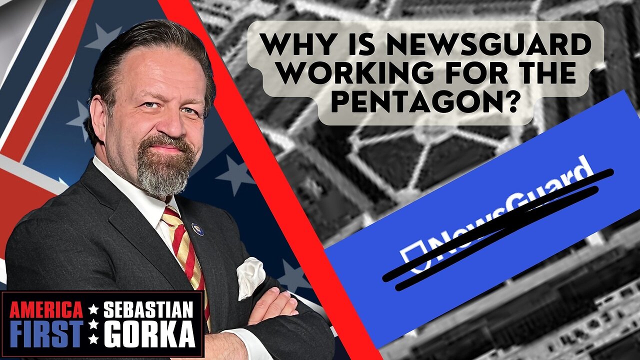 Why is NewsGuard working for the Pentagon? Sebastian Gorka on AMERICA First