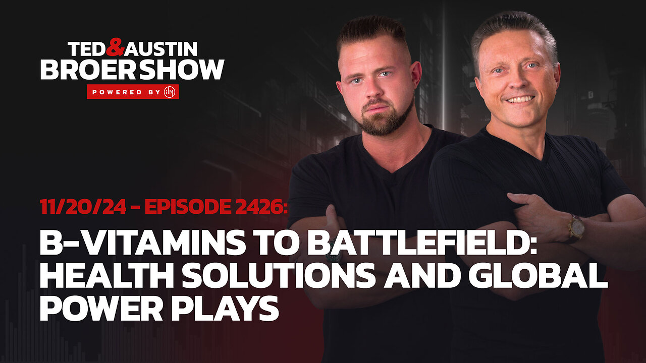 11/20/24 B-Vitamins to Battlefield: Health Solutions and Global Power Plays