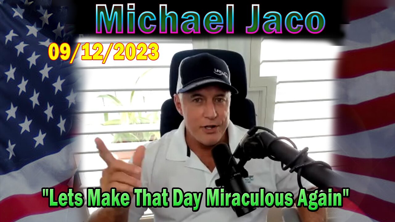 Michael Jaco HUGE Intel 09-12-23: "Lets Make That Day Miraculous Again"