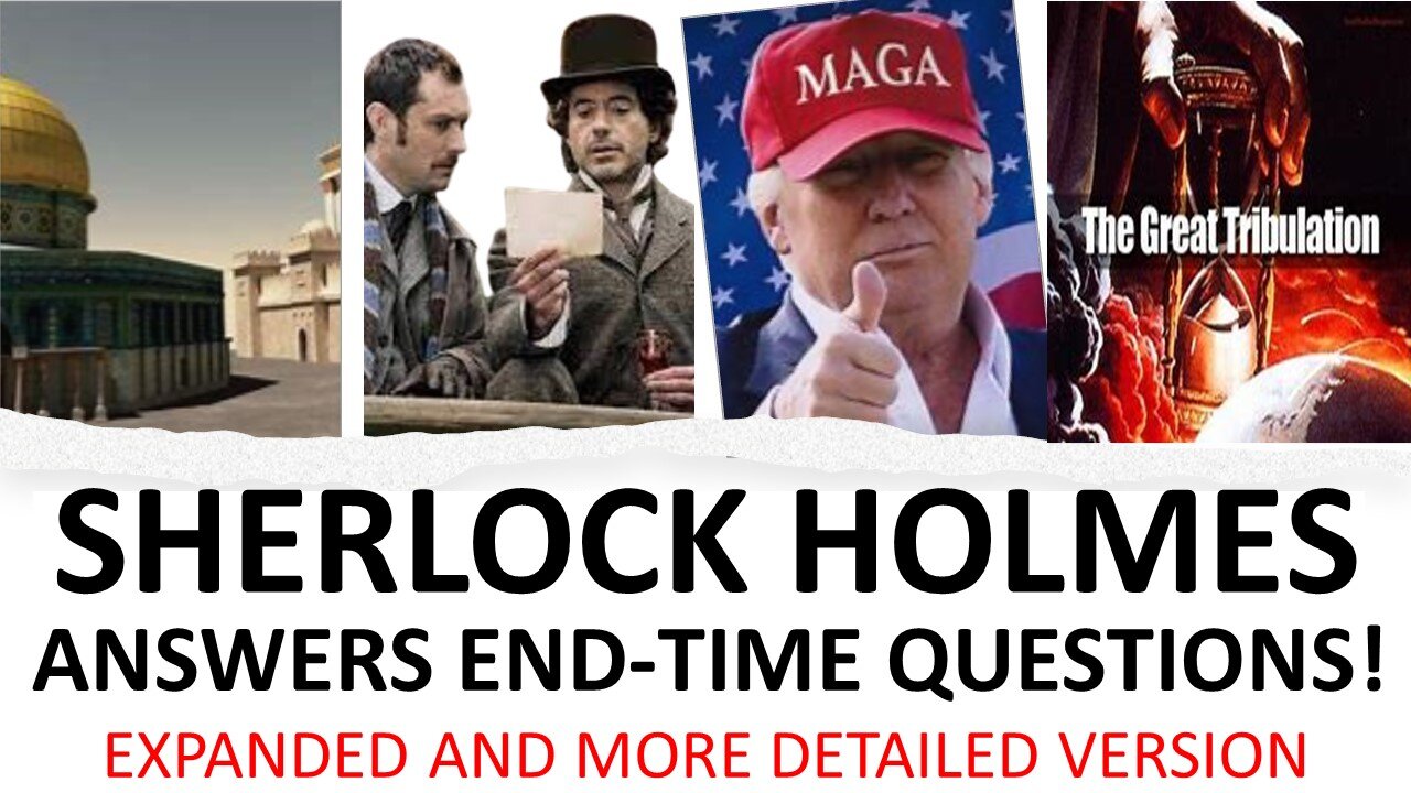 SHERLOCK HOLMES Answers End Time Questions! EXTENDED VERSION