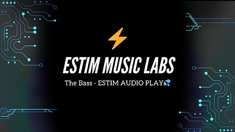 The Bass - ESTIM AUDIO PLAY