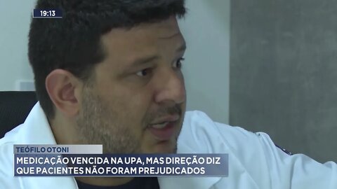 Teófilo Otoni: Medicação vencida na Upa, mas direção diz que pacientes não foram prejudicados