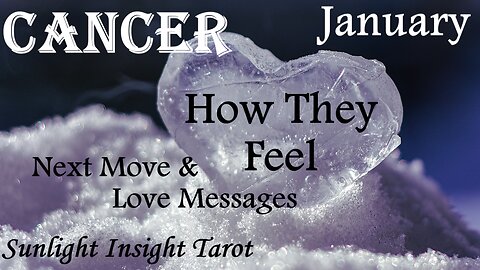 CANCER♋ They Don't Want You To Forget Them!🌹 You Will Be Together Again!💑 January How They Feel