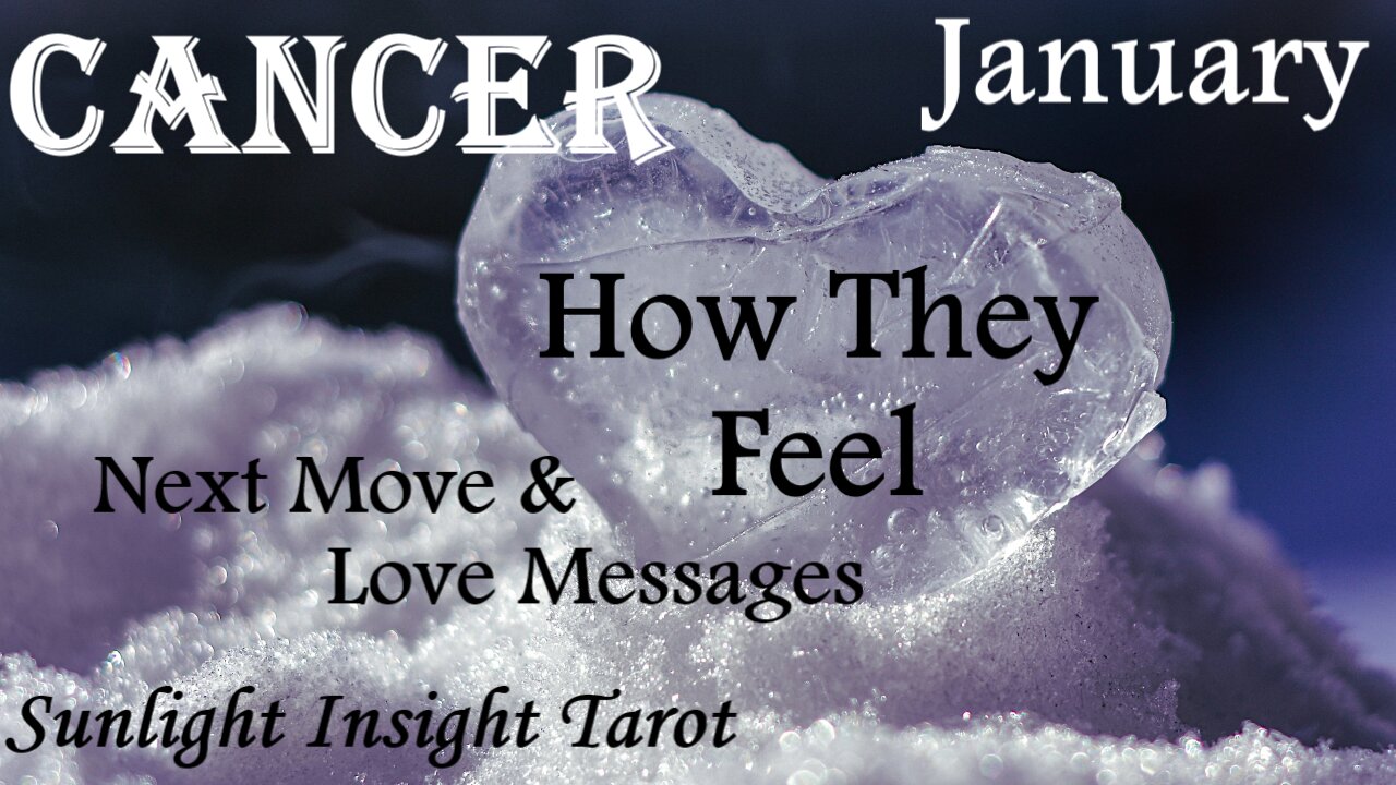 CANCER♋ They Don't Want You To Forget Them!🌹 You Will Be Together Again!💑 January How They Feel