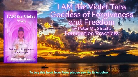 I AM the Violet Tara Goddess of Forgiveness and Freedom | Foundation Practices | Peter Mt Shasta