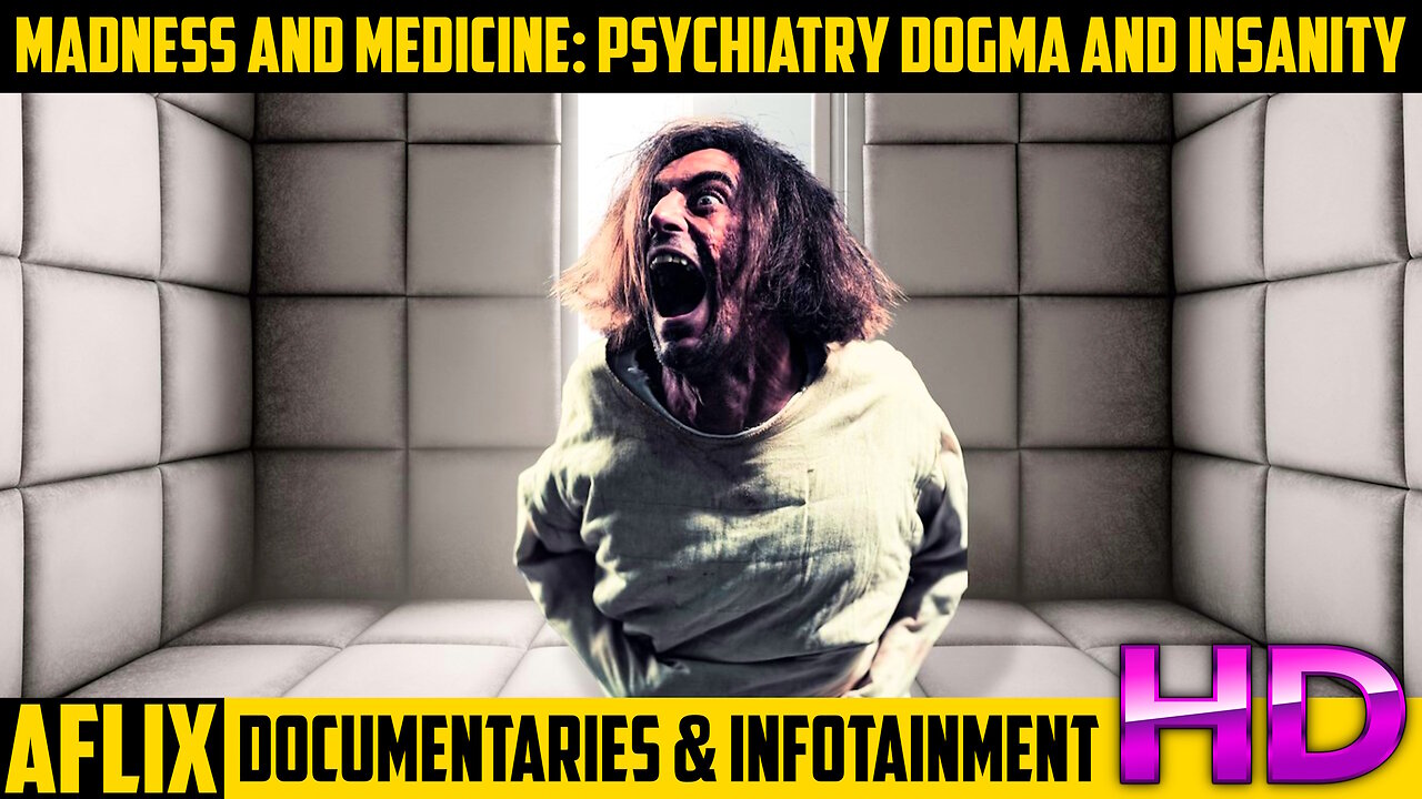 Madness and Medicine - Psychiatry Dogma and Insanity