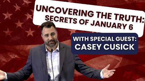 Threats Facing America - The Untold Truth of J6 with Casey Cusick