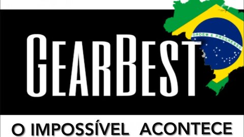 NÃO ACREDITO, GEARBEST NO BRASIL