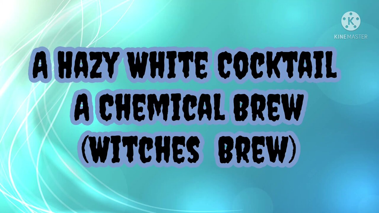 Hazy White Cocktail, A Chemical Brew (Witches Brew)