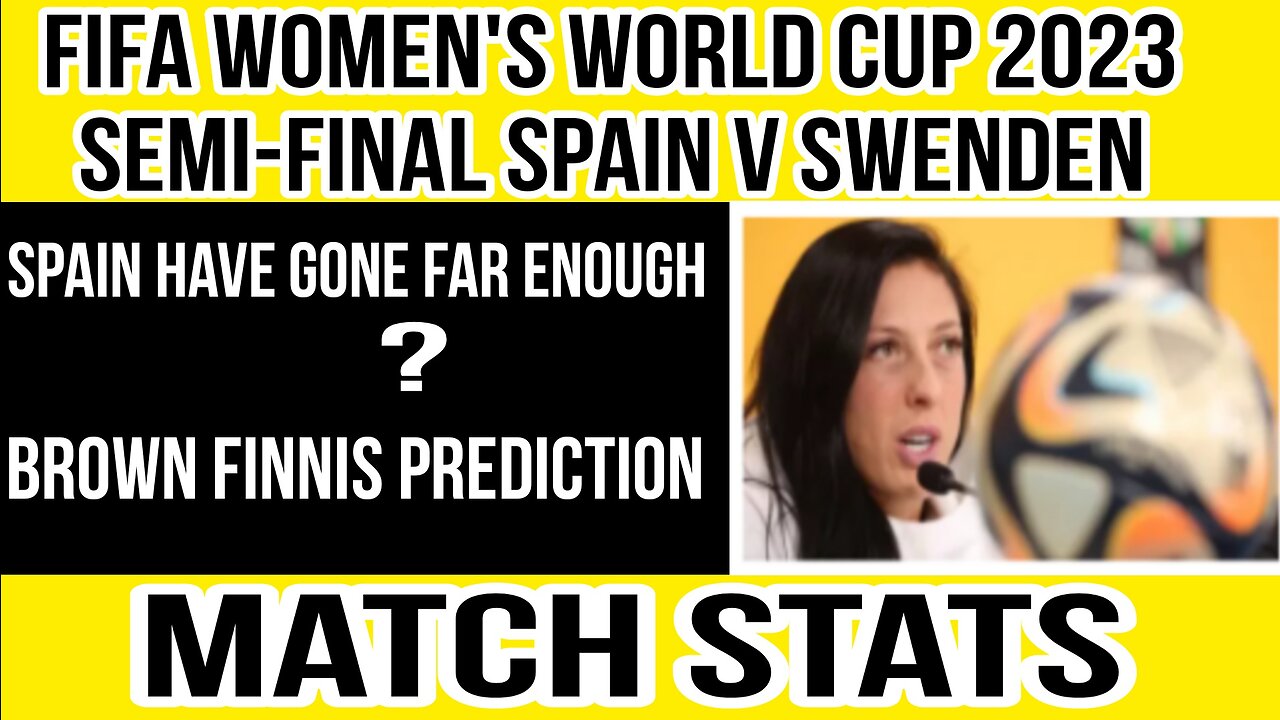 FIFAa Women's World Cup 2023 Semi Final | Spain v Sweden Brown | Finnis' prediction | Match stats