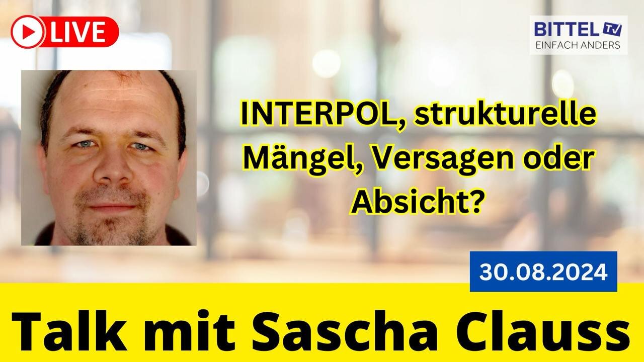 Talk mit Sascha Clauss - Interpol, strukturelle Mängel, Versagen oder Absicht? - 30.08.2024