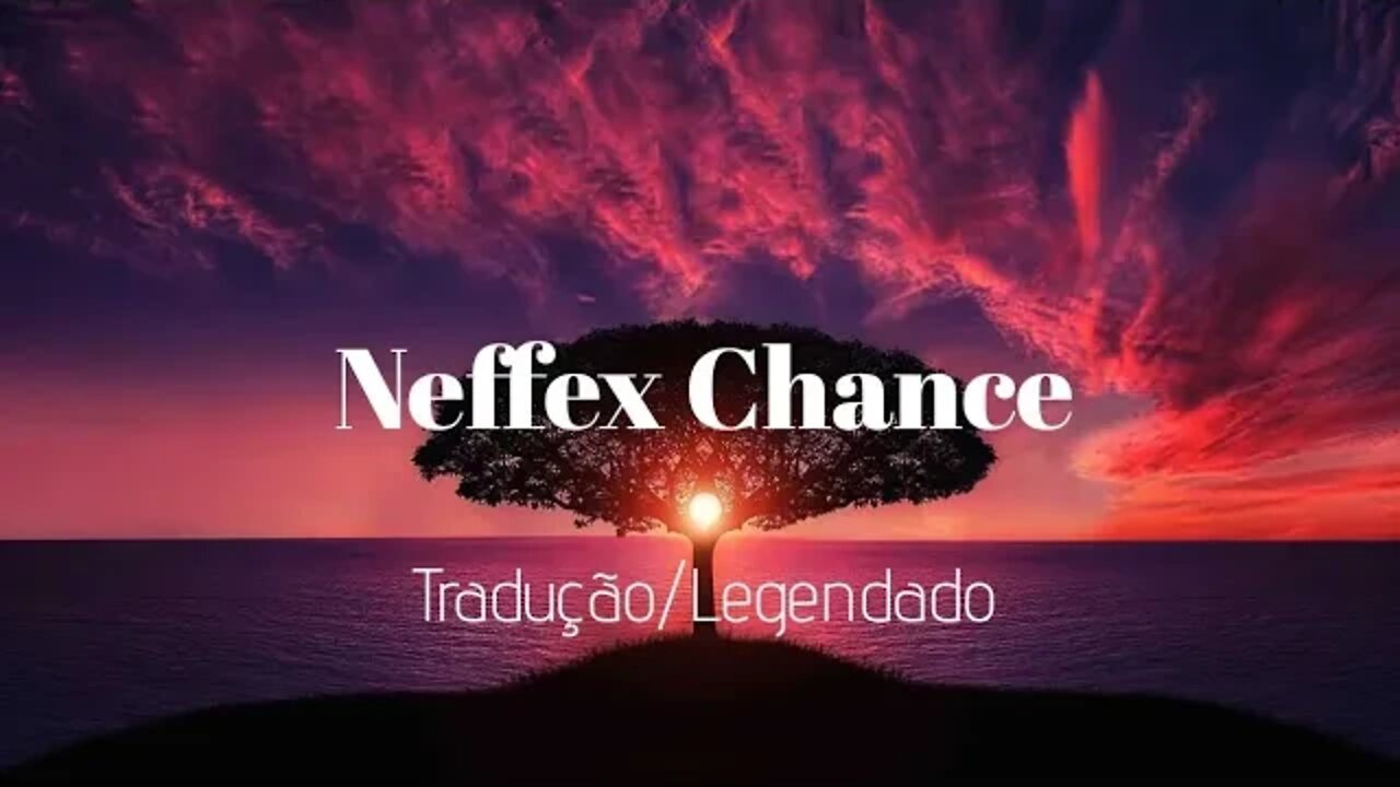 Neffex Chance [Tradução/Legendado]