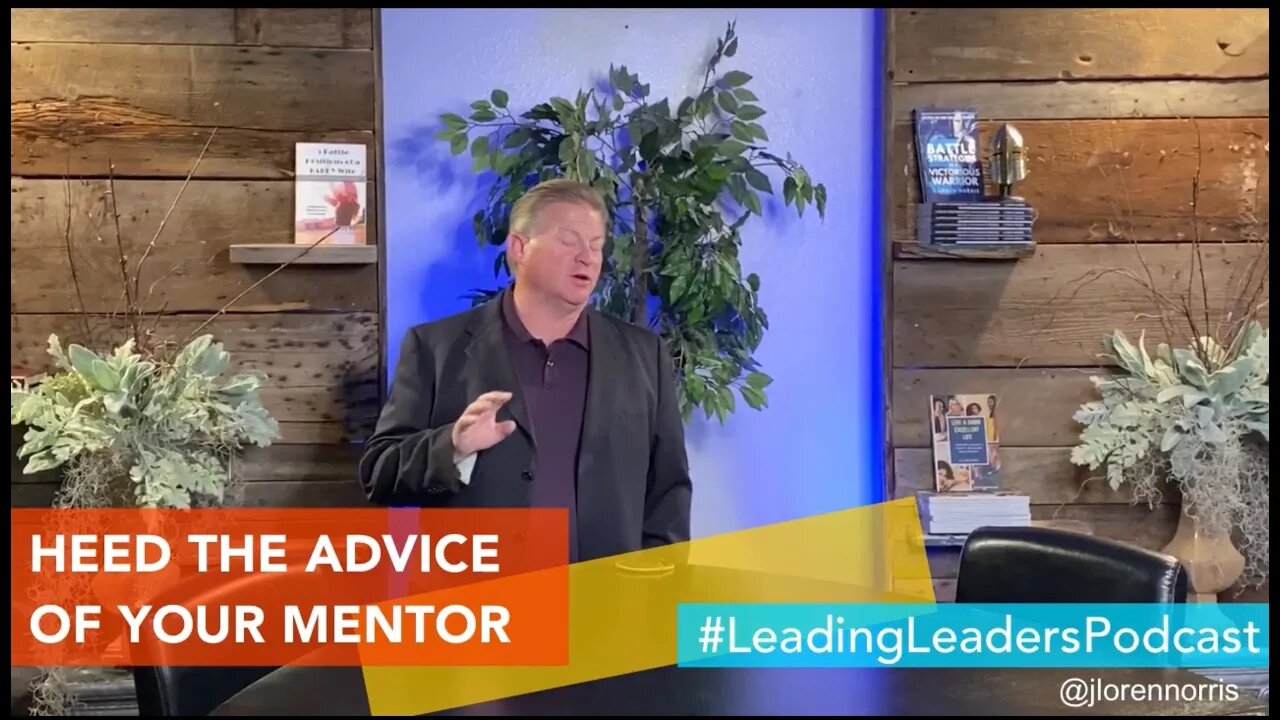 2 Reasons You Should Heed The Advice Of Your Mentor by J Loren Norris