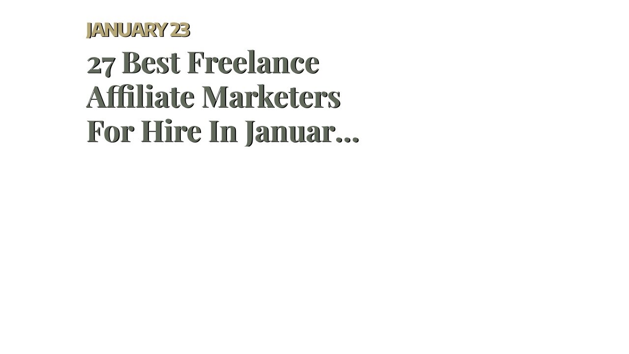 27 Best Freelance Affiliate Marketers For Hire In January 2022 Can Be Fun For Anyone