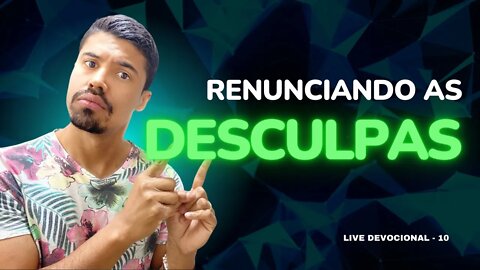 Renunciando as Desculpas // Lucas Teixeira #10