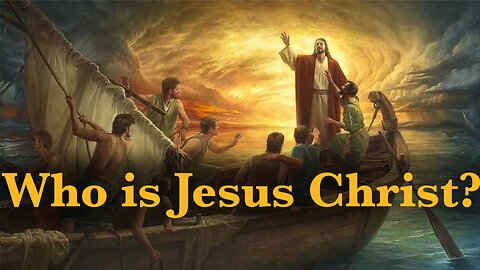 Who is Jesus Christ? Part 1