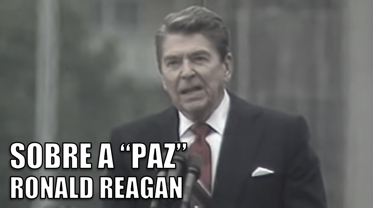 Ronald Reagan falando sobre paz