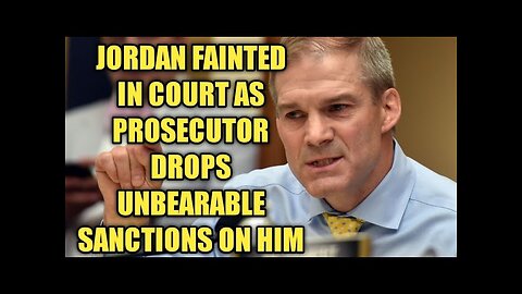 JORDAN FAINTED IN COURT AS PROSECUTOR DROPS UNBEARABLE SANCTIONS ON HIM