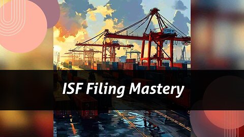 Maximizing Efficiency: The Key to Maintaining ISF Filing Records