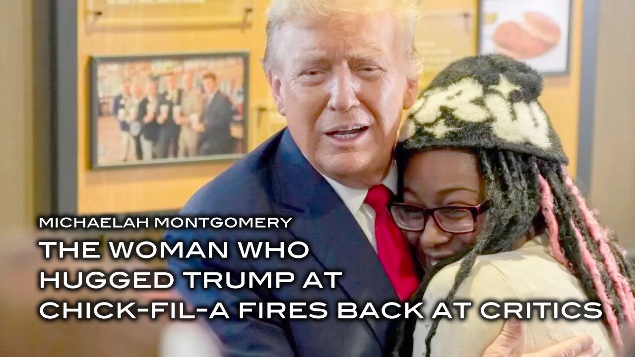 Michaelah Montgomery - The Woman Who Hugged Trump at Chick-Fil-A Fires Back at Critics