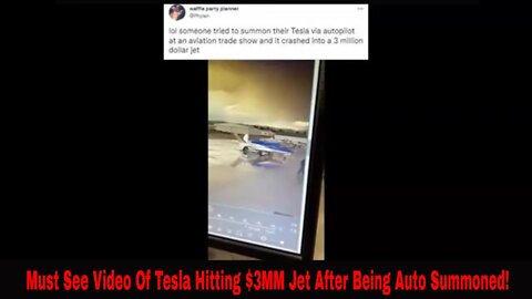 Must See Viral Video Tesla Hitting $3MM Jet After Being Summoned!