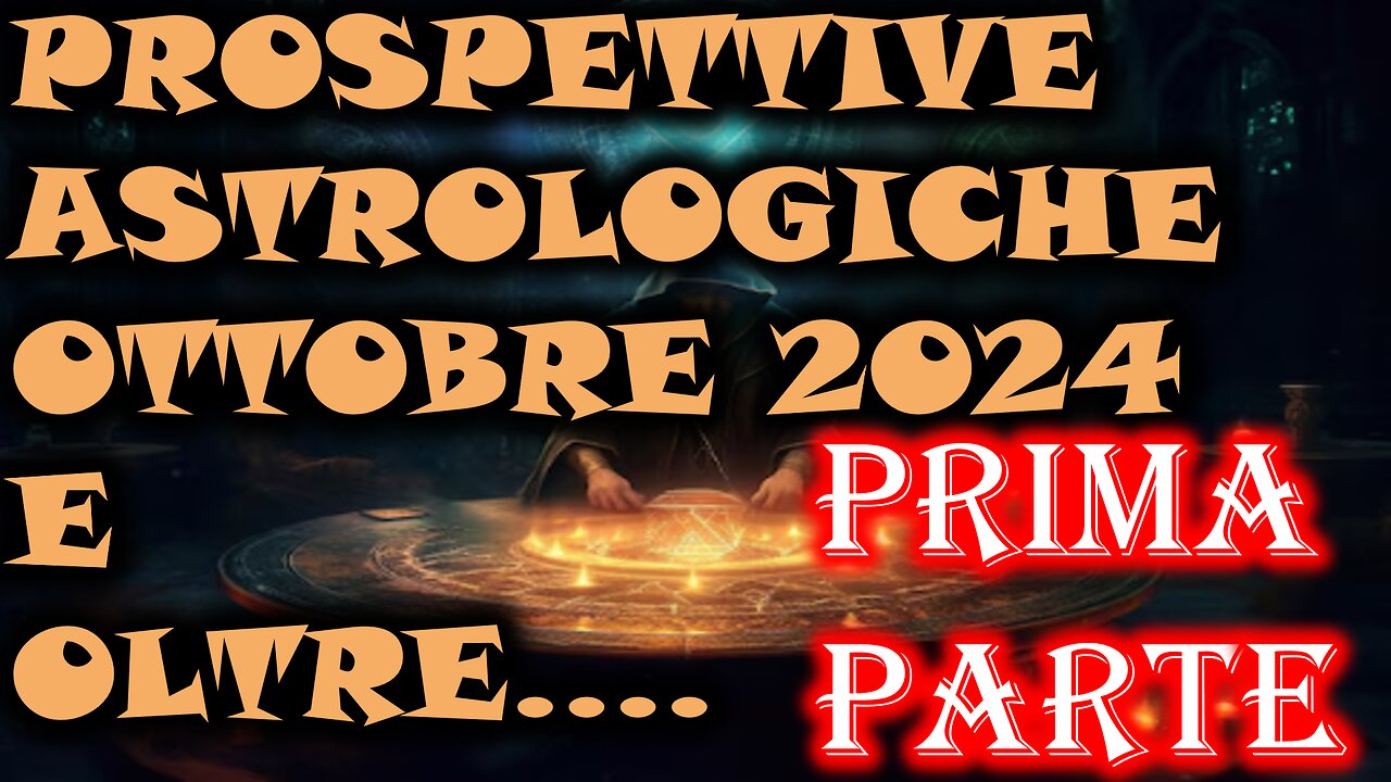 PROSPETTIVE ASTROLOGICHE OTTOBRE 2024 E OLTRE...