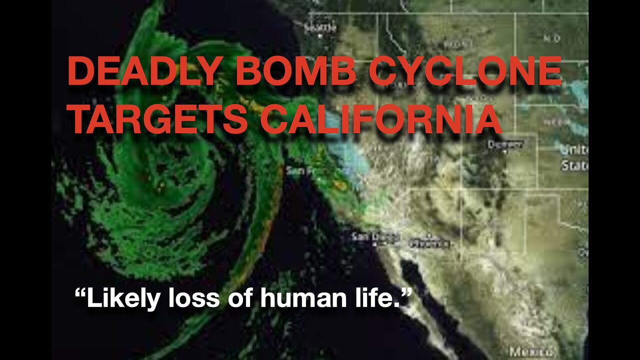 Deadly Bomb Cyclone takes aim at California | Likely loos of human life