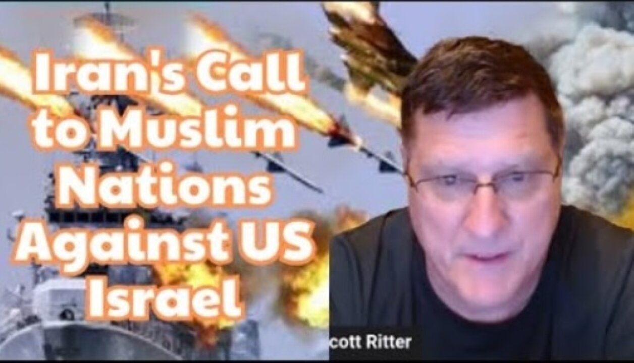 Scott Ritter: "Houthi Attack On Ship Off Yemen, Iran's Call to Muslim Nations Against US, Israel"