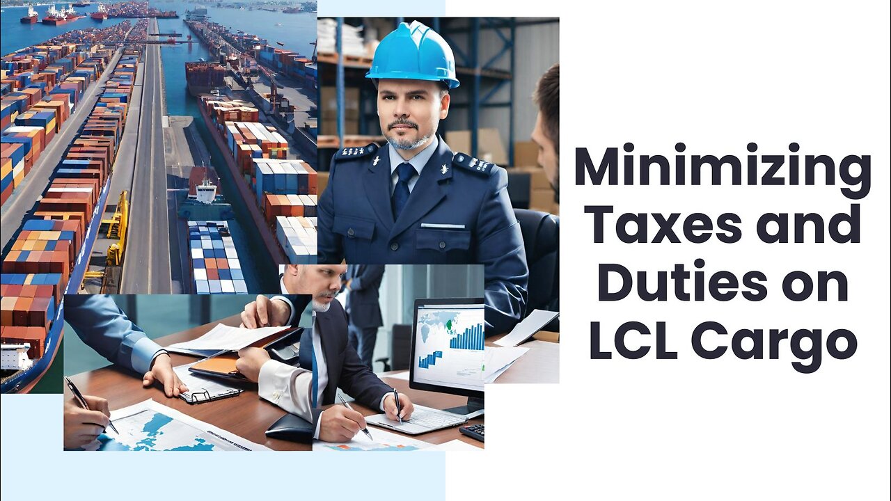 Understanding the Impact of Customs Duties on LCL Fees