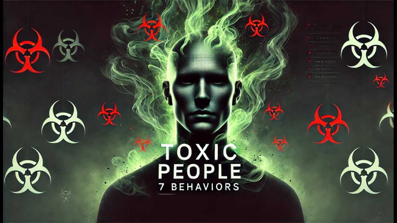 Toxic People Warning: 7 Behaviors You Must Watch Out For