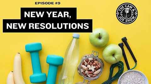 Cam and Joe show #9 - New Year, New Resolutions