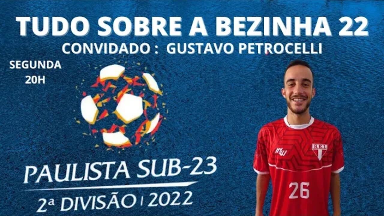 PAULISTÃO 2ª DIVISÃO (BEZINHA) 2022 #06 - CONVIDADO: GUSTAVO PETROCELLI ( @_gpetrocelli )