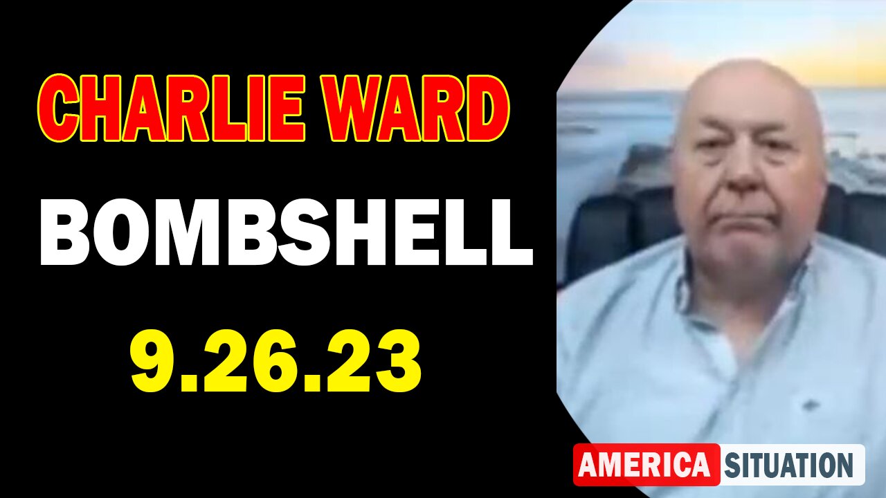 Charlie Ward HUGE Intel 9/26/23: "BOMBSHELL"