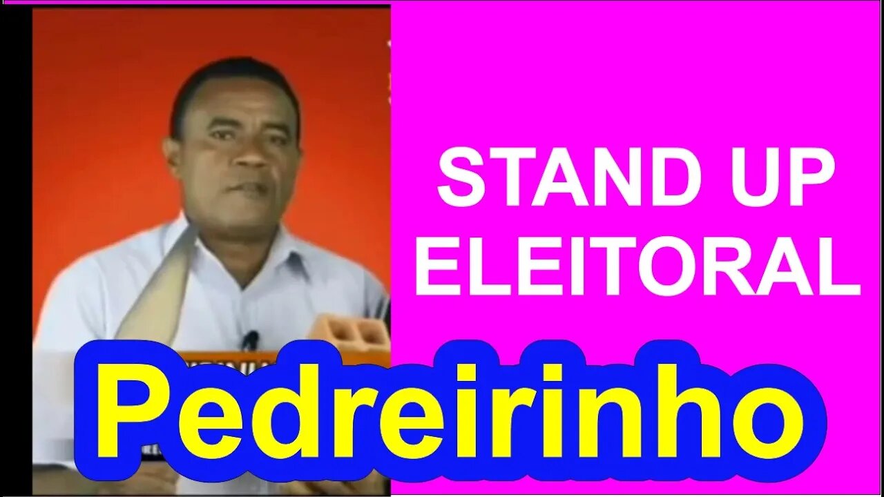 Stand Up Eleitoral - Candidato Pedreirinho