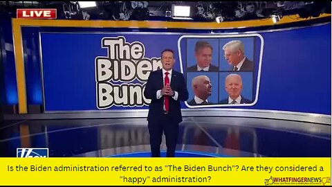 Is the Biden administration referred to as "The Biden Bunch"? Are they considered a "happy"