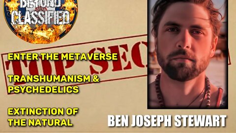 Enter Metaverse - Transhumanism & Psychedelics - Extinction of Natural w/ Ben Joseph Stewart(clip)