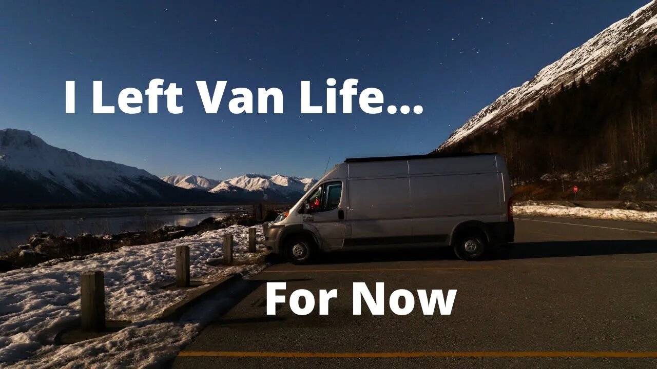 Why I QUIT VANLIFE... for now.