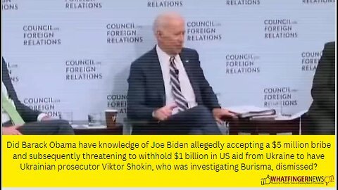 Did Barack Obama have knowledge of Joe Biden allegedly accepting a $5 million bribe