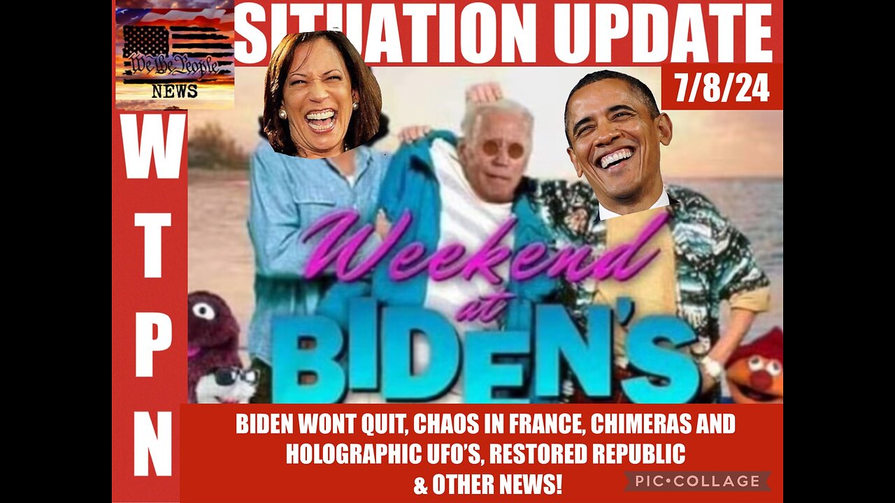 WTPN SITUATION UPDATE 7/8/25 “WEEKEND AT BIDEN’S”