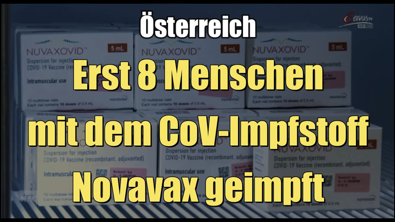 Österreich: Erst 8 Menschen mit dem CoV-Impfstoff Novavax geimpft (01.03.2022)