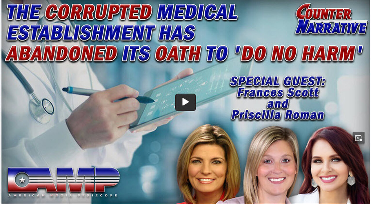THE CORRUPTED MEDICAL ESTABLISHMENT HAS ABANDONED ITS OATH TO 'DO NO HARM' I CN Ep. 73