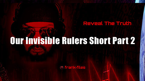 Our Invisible Rulers Short Part 2