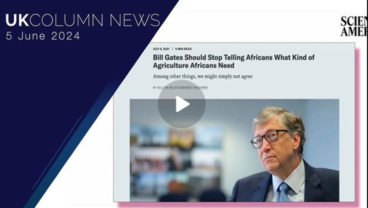 Bill Gates And Kenya’s Battle For Seed Control - UK Column News