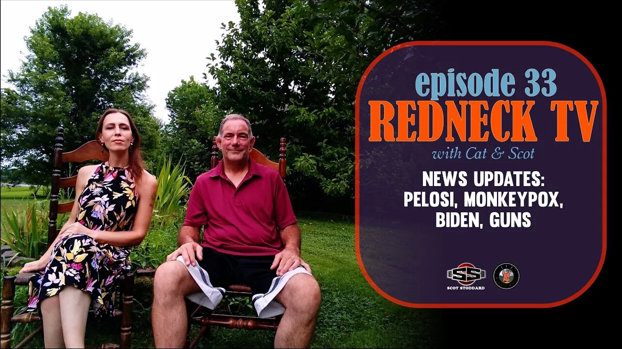 Redneck TV 33 with Cat & Scot // News Updates: Pelosi, Monkeypox, Biden, Guns