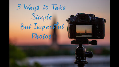 3 Ways to Take Simple But Impactful Photos