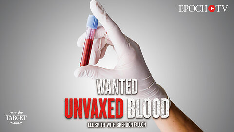 Vax Propaganda Enters New Phase Amid ‘Wild’ Call for Unvaxed Blood