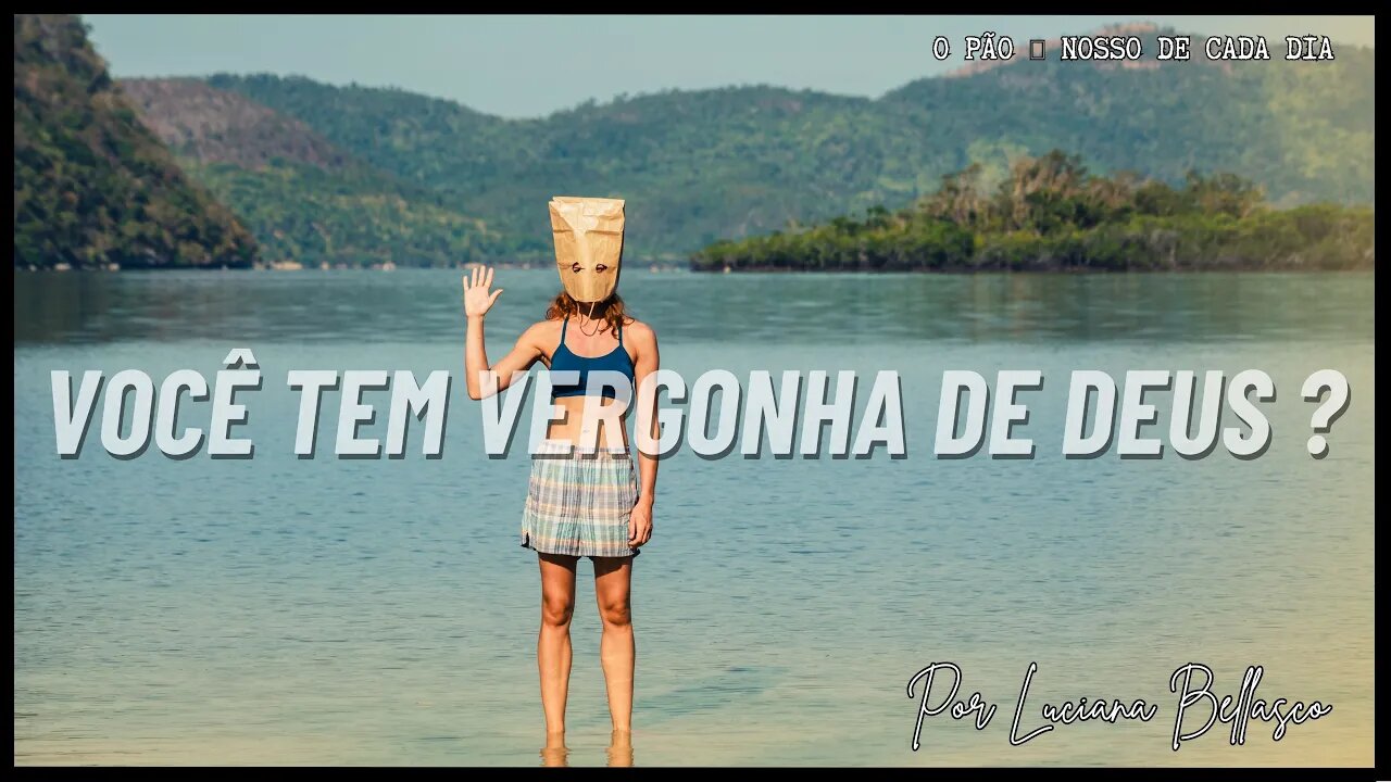 Você Tem Vergonha de Deus? Pão 🍞 Nosso de Cada Dia.